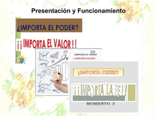 Presentación y Funcionamiento 
 