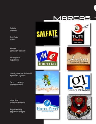 Salfate
Eventos


Tutti Rolls
Sushi



Andrea
Sandwich Delivery


Me Importas
Jugueteria




Hormiguitas Jardin Infantil
Aprender Jugando


Grupo Liderazgo
Entretenimiento




Hotel Prat
Tradición Hotelera


Royal Security
Seguridad Integral
 