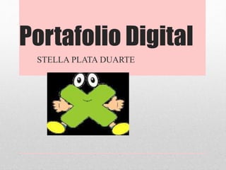 Portafolio Digital 
STELLA PLATA DUARTE 
 