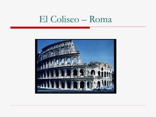 El Coliseo – Roma 