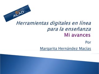 Por Margarita Hernández Macías 