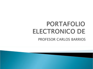 PROFESOR CARLOS BARRIOS 