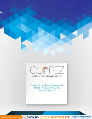 Contacto: guillermo@glopezd.cl
Fono: (+56 9) 84507581
www.glopezd.cl
 