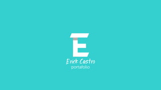 Erick Castro
portafolio
 