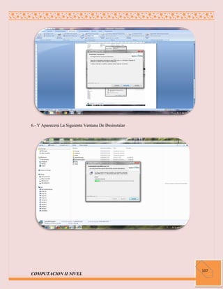 6.- Y Aparecerá La Siguiente Ventana De Desinstalar




                                                      107
COMPUTACION II NIVEL
 