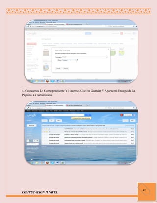 4.-Colocamos Lo Correspondiente Y Hacemos Clic En Guardar Y Aparecerá Enseguida La
Paguina Ya Actualizada




                                                                                     42
COMPUTACION II NIVEL
 