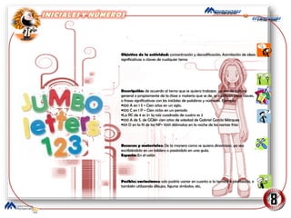 Objetivo de la actividad:  concentración y decodificación. Asimilación de ideas significativas o claves de cualquier tema Descripción:  de acuerdo al tema que se quiera trabajar, ya sea de cultura general o propiamente de la clase o materia que se de, se codifican ideas claves, o frases significativas con las inicIales de palabras y números. Ejemplo: 100 A en 1 S = Cien años en un siglo. 100 C en 1 P = Cien ciclos en un periodo La RC de 4 es 2= la raíz cuadrada de cuatro es 2 100 A de S, de GGM= cien años de soledad de Gabriel García Márquez  101 D en la N de las NF= 1001 dálmatas en la noche de las narices frías Recursos y materiales:  De la manera como se quiera dinamizar, ya sea escribiéndolo en un tablero o pasándolo en una guía. Espacio:  En el salón Posibles variaciones:  solo podría variar en cuanto a la temática planteada, o también utilizando dibujos, figuras símbolos, etc. 