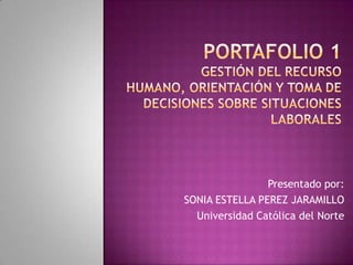 Presentado por:
SONIA ESTELLA PEREZ JARAMILLO
Universidad Católica del Norte
 