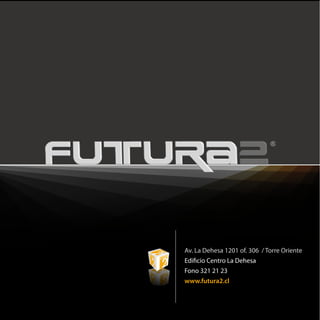 Av. La Dehesa 1201 of. 306 / Torre Oriente
Edi cio Centro La Dehesa
Fono 321 21 23
www.futura2.cl
 