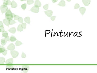 Pinturas
Portafolio Digital.
 