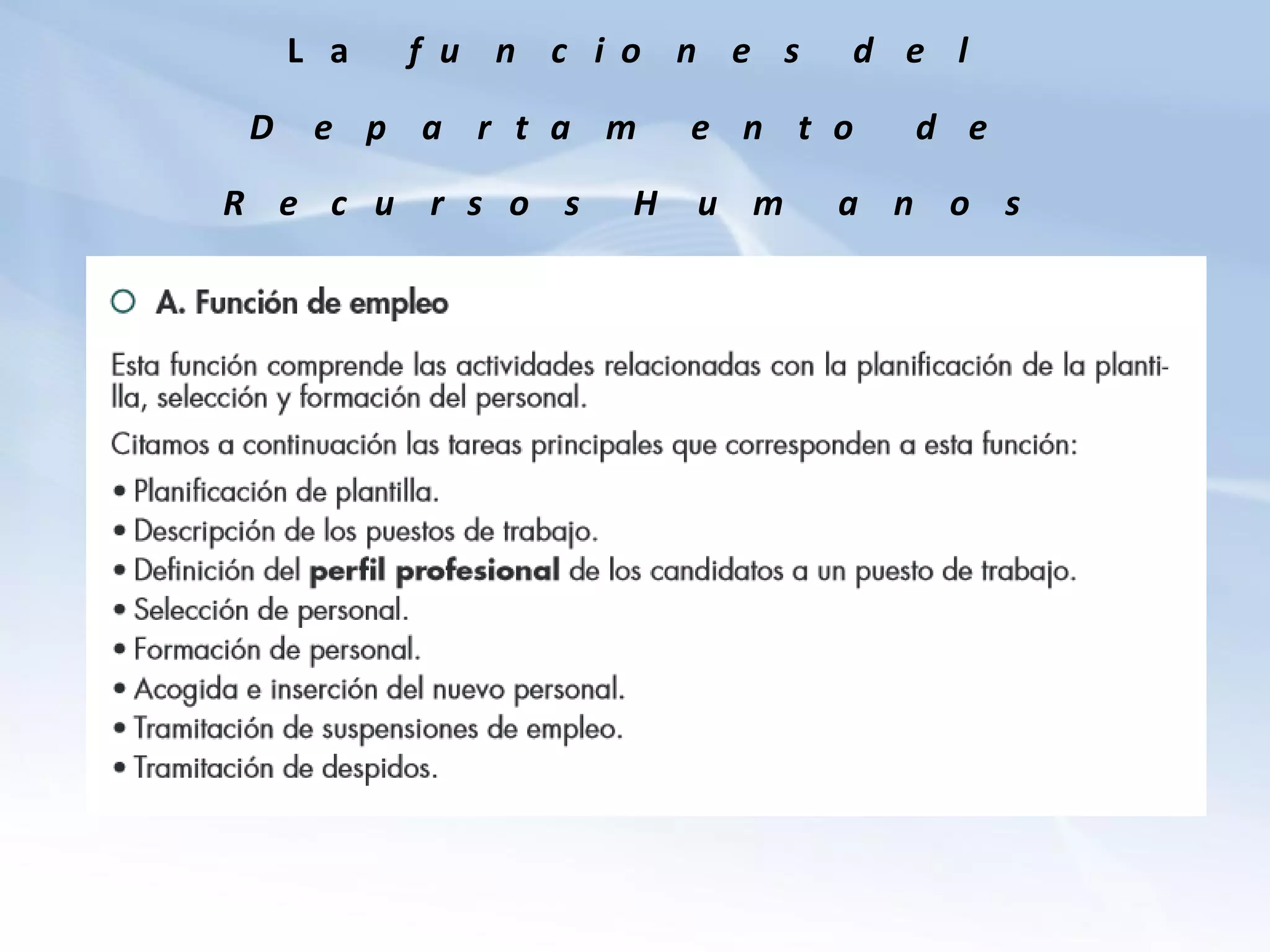 L a f u n c i o n e s d e l
D e p a r t a m e n t o d e
R e c u r s o s H u m a n o s
 