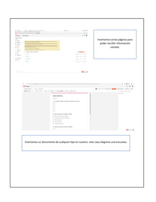 Insertamos varias páginas para
poder escribir información
variada.
Insertamos un documento de cualquier tipo en nuestro este caso elegimos una encuesta.
 