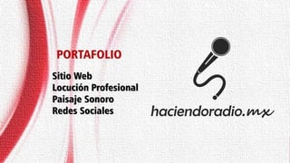 Sitio Web
Locución Profesional
Paisaje Sonoro
Redes Sociales
PORTAFOLIO
 