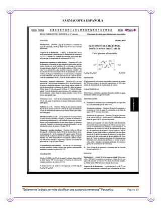 “Solamente la dosis permite clasificar una sustancia venenosa” Paracelso. Página 13
FARMACOPEA ESPAÑOLA
 