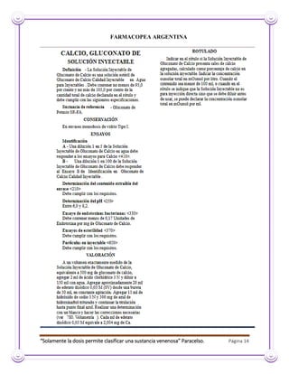 “Solamente la dosis permite clasificar una sustancia venenosa” Paracelso. Página 14
FARMACOPEA ARGENTINA
 
