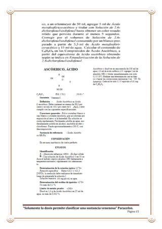 “Solamente la dosis permite clasificar una sustancia venenosa” Paracelso.
Página 15
 