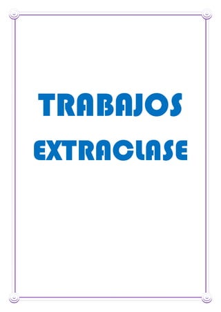 TRABAJOS
EXTRACLASE
 