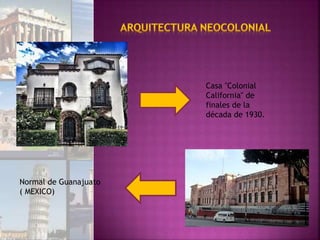 Casa "Colonial
California" de
finales de la
década de 1930.
Normal de Guanajuato
( MEXICO)
 