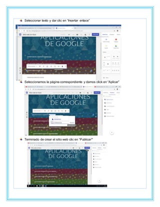 Seleccionar texto y dar clic en “Insertar enlace”
Seleccionamos la página correspondiente y damos click en “Aplicar”
Terminado de crear el sitio web clic en “Publicar”
 