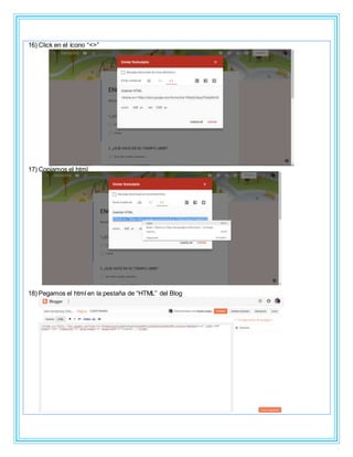 16) Click en el ícono “<>”
17) Copiamos el html
18) Pegamos el html en la pestaña de “HTML” del Blog
 