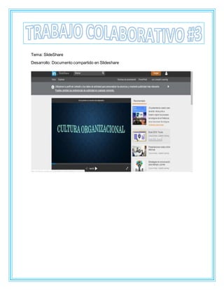 Tema: SlideShare
Desarrollo: Documento compartido en Slideshare
 