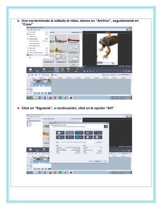 Una vez terminado la editado el video, damos en “Archivo”, seguidamente en
“Crear”
Click en “Siguiente”, a continuación, click en la opción “AVI”
 