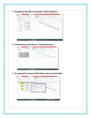 Después se da click en la opción “Auto programa”
Procedemos a dar click en “Tareas Resumen”
Se agregará el avance de las tareas, pero en porcentaje.
 