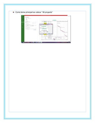 Como tema principal se coloca “ Mi proyecto”
 