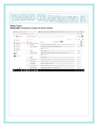 Tema: Gmail
Desarrollo: Compartir la cuenta de Gmail creada
 
