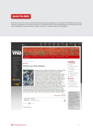 Agenda Viva digital

Proyecto que toma como punto de partida la Revista Agenda Viva publicada por la Fundación Félix Rodríguez de la Fuente.
El portal cuya apuesta es convertirse en referencia de contenidos sobre Ciencia y Medioambiente a nivel estatal, ofrece ade-
más la posibilidad de valorar contenidos, realizar comentarios, consultar la agenda de actividades...




   www.agendaviva.com                                                                                                12
 