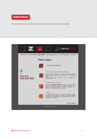 Créditos Bidasoa

Web corporativa que ofrece información sobre los servicios financieros que presta a sus clientes.




   www.creditosbidasoa.com                                                                          26
 