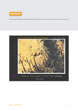 Itziar Nazabal

Web personal de la pintoria navarra. Itziar Nazabal, es una artista, pensadora, creadora, que se comunica a través de su arte.




    www.itziarnazabal.com                                                                                               6
 