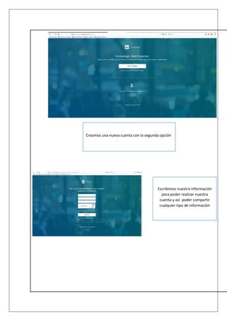 Creamos una nueva cuenta con la segunda opción
Escribimos nuestra información
para poder realizar nuestra
cuenta y así poder compartir
cualquier tipo de información
 