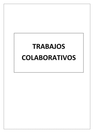 TRABAJOS
COLABORATIVOS
 