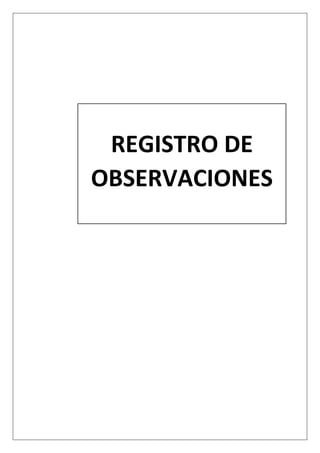 REGISTRO DE
OBSERVACIONES
 