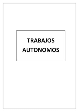 TRABAJOS
AUTONOMOS
 