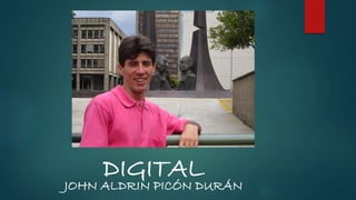 PORTAFOLIO
DIGITAL
JOHN ALDRIN PICÓN DURÁN
 