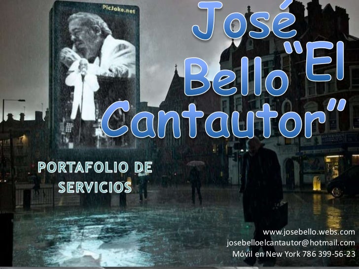 JosÃ© Bello  <br />â€œEl Cantautorâ€<br />PORTAFOLIO DE <br />SERVICIOS                    <br />www.josebello.webs.com<br />j...