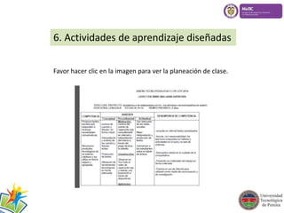 6. Actividades de aprendizaje diseñadas 
Favor hacer clic en la imagen para ver la planeación de clase. 
 