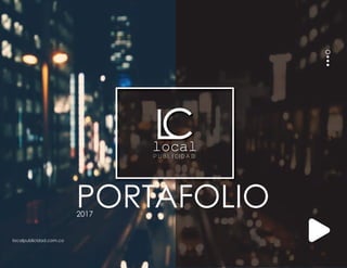 localpublicidad.com.co
PORTAFOLIO2017
 