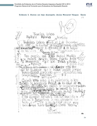 34
Portafolio de Evidencias de mi Práctica Docente Asignatura Español 2014-2015
Programa General de Formación para Evaluadores de Desempeño Docente
Evidencia 2. Alumna con bajo desempeño: Jéssica Monserrat Vázquez García
 