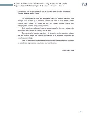 68
Portafolio de Evidencias de mi Práctica Docente Asignatura Español 2014-2015
Programa General de Formación para Evaluadores de Desempeño Docente
 