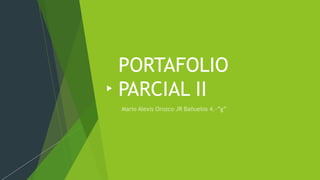 PORTAFOLIO
PARCIAL II
 