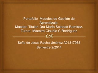 Sofía de Jesús Rocha Jiménez A01317968 
Semestre 2/2014 
 