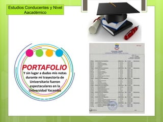 Estudios Conducentes y Nivel
Aacadémico
Y sin lugar a dudas mis notas
durante mi trayectoria de
Universitario fueron
espectaculares en la
Universidad Yacambú
 