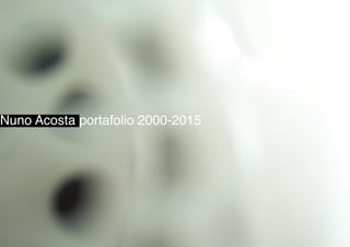 portafolio 2000-2015Nuno Acosta
 