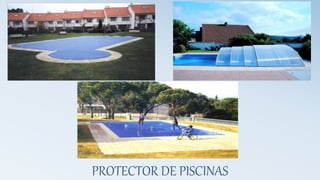 PROTECTOR DE PISCINAS
 