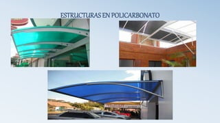 ESTRUCTURAS EN POLICARBONATO
 