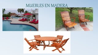 MUEBLES EN MADERA
 