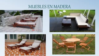 MUEBLES EN MADERA
 